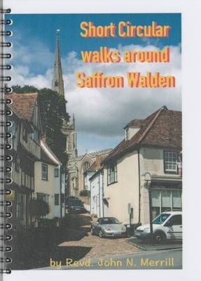Short Circular Walks Around Saffron Walden: 12 Circular Walks in North-West Essex - Short Circular Walks 79 (Paperback)