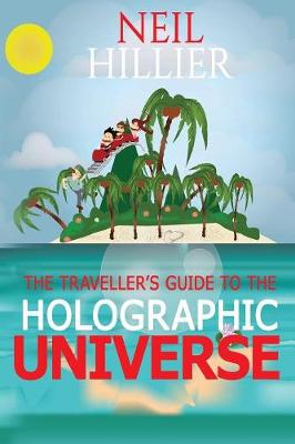 The Travellers Guide to the Holographic Universe (Paperback)