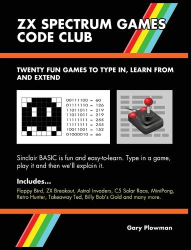 ZX Spectrum Games Code Club: Twenty Fun Games to Code and Learn (Hardback)