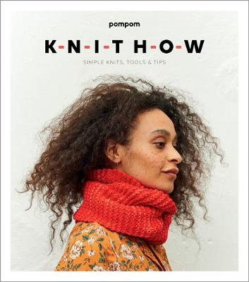 Knit How: Simple Knits, Tools & Tips (Paperback)