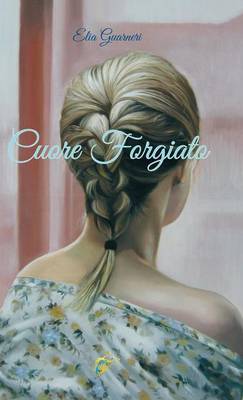 Cuore Forgiato 2016 - Cuore Forgiato (Hardback)