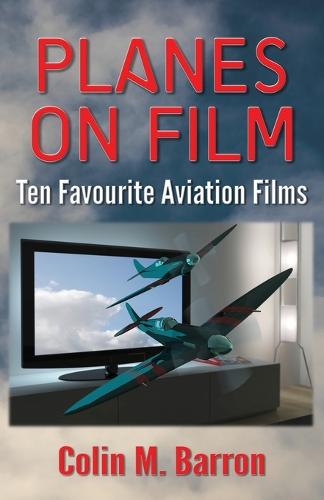 Planes on Film: Ten Favourite Aviation Films (Paperback)