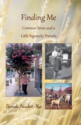 Finding Me: Common Sense and a Little Ingenuity Prevails (Hardback)