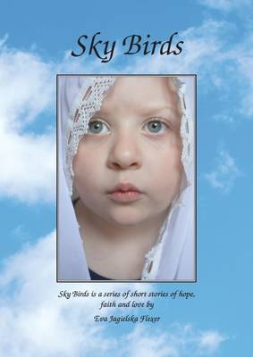 Sky Birds: A Series of Short Stories of Hope, Faith and Love