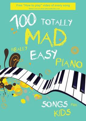 100 Totally Mad Really Easy Piano Songs for Kids (Spiral bound)