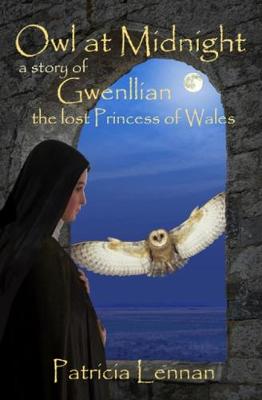 Owl at Midnight: a story of Gwenllian the lost Princess of Wales (Paperback)