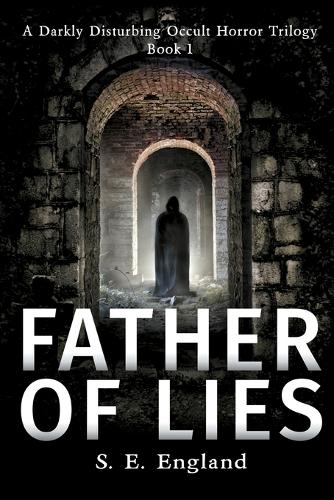 Father of Lies - A Darkly Disturbing Occult Horror Trilogy 1 (Paperback)