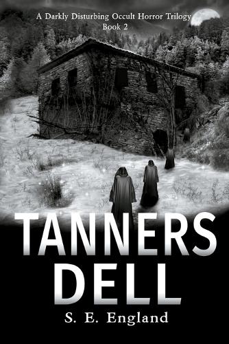 Tanners Dell - A Darkly Disturbing Occult Horror Trilogy 2 (Paperback)