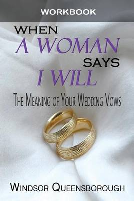 When a Woman Says I Will Workbook: The Meaning of Your Wedding Vows (Paperback)
