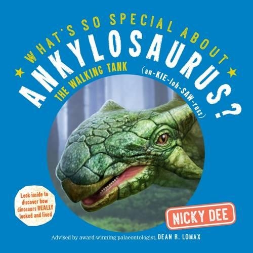 What's So Special About Ankylosaurus: Look Inside to Discover How Dinosaurs Looked and Lived - What's So Special About? Book 1 (Paperback)