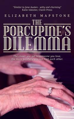 The Porcupine's Dilemma: The closer you get to someone you love, the more painfully you can hurt each other (Paperback)