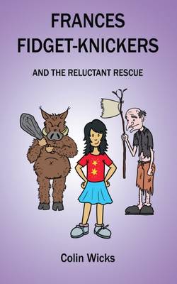 Frances Fidget-Knickers and the reluctant rescue (Paperback)