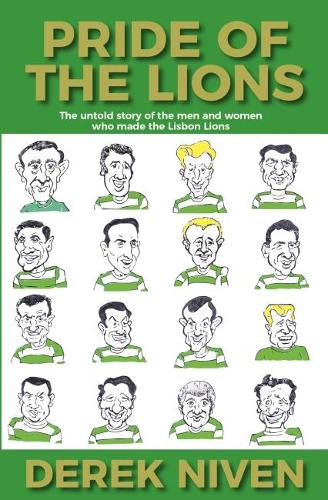 Pride of the Lions: The Untold Story of the Men and Women Who Made the Lisbon Lions (Paperback)