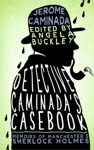 Detective Caminada's Casebook: Memoirs of Manchester's Sherlock Holmes (Paperback)