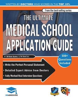The Ultimate Medical School Application Guide: Detailed Expert Advice from Doctors, Hundreds of UKCAT & BMAT Questions, Write the Perfect Personal Statement, Fully Worked Real Interview Questions (Paperback)