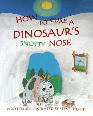 How to Cure a Dinosaur's Snotty Nose (Paperback)