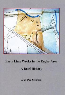 Early lime works in the Rugby area: A brief history (Paperback)