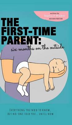 The First-Time Parent: Six Months on the Outside (Hardback)