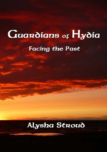 Guardians of Hydia - Facing the Past (Paperback)