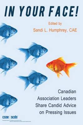 In Your Face! Canadian Association Leaders Share Candid Advice on Pressing Issues (Paperback)