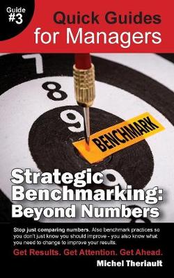 Strategic Benchmarking: Beyond Numbers - Quick Guides for Managers - Quick Guides for Managers 3 (Paperback)