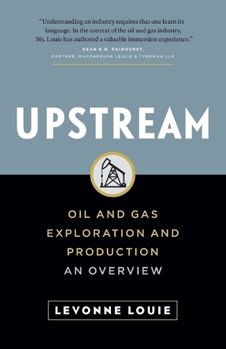 Upstream: Oil and Gas Exploration and Production: An Overview (Paperback)