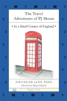 The Travel Adventures of PJ Mouse: No. 3: In a Small Corner of England - Travel Adventures of Pj Mouse 3 (Paperback)