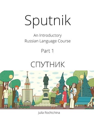Sputnik: An Introductory Russian Language Course, Part I (Paperback)