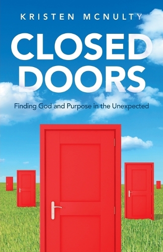 Closed Doors: Finding God and Purpose in the Unexpected (Paperback)