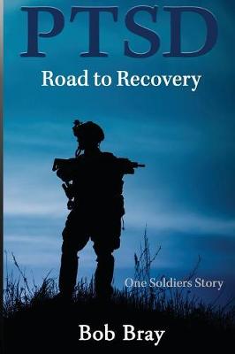 Ptsd Road to Recovery: One Soldiers Story (Paperback)