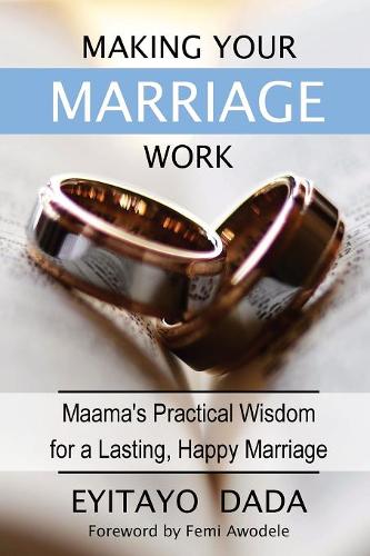 Making Your Marriage Work: Maama's Practical Wisdom for a Lasting, Happy Marriage (Paperback)