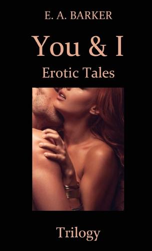 You & I Erotic Tales Trilogy - You & I Erotic Tales (Paperback)