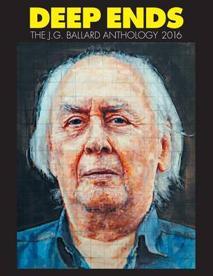 Deep Ends: The J.G. Ballard Anthology 2016 (Paperback)