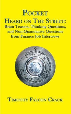 Pocket Heard on the Street: Brain Teasers, Thinking Questions, and Non-Quantitative Questions from Finance Job Interviews (Paperback)