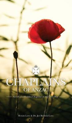 Chaplains of ANZAC: New Zealand's Fallen Chaplains of the Great War (Hardback)