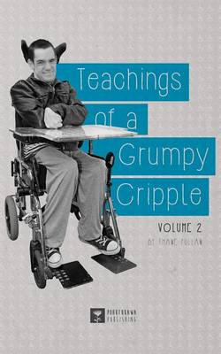 Teachings of a Grumpy Cripple: Volume 2 - Grumpy Cripple 2 (Paperback)