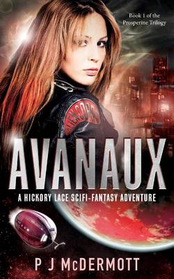 Avanaux: Book 1 of the Prosperine Trilogy - Prosperine Trilogy 1 (Paperback)
