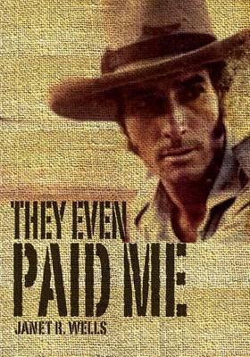 They Even Paid Me: Raw Reflections of a Third Generation Kimberley Cattleman. (Paperback)