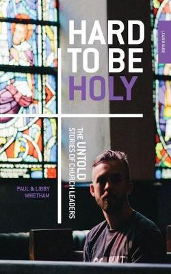 Hard to Be Holy: The Untold Stories of Church Leaders 2nd Ed (Paperback)