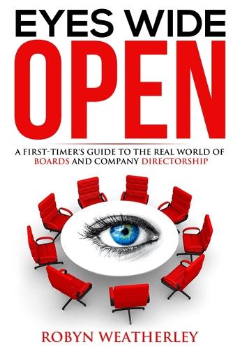 Eyes Wide Open: A First-Timer's Guide to the Real World of Boards and Companydirectorship (Hardback)