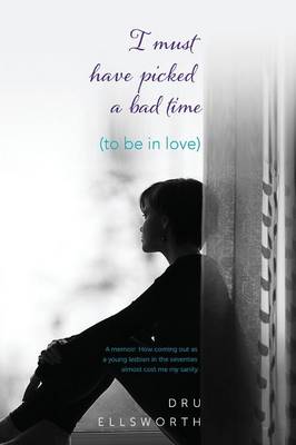 I Must Have Picked a Bad Time (to Be in Love) (Paperback)