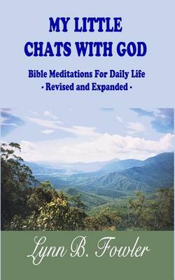My Little Chats with God: Bible Meditations for Daily Life - Revised and Expanded - (Paperback)