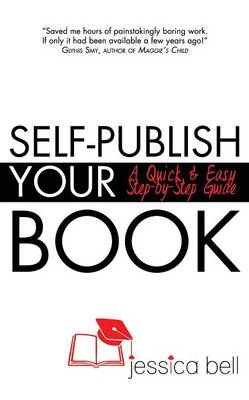 Self-Publish Your Book: A Quick & Easy Step-By-Step Guide (Paperback)