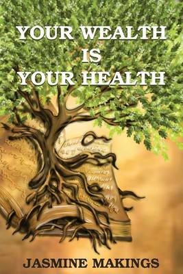 Your Wealth Is Your Health: Vibrant Health Naturally! (Paperback)