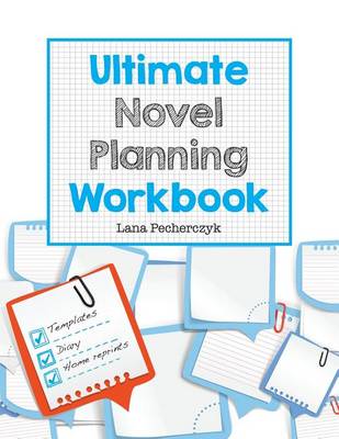 Ultimate Novel Planning Workbook: Worksheets for the Writer (Paperback)