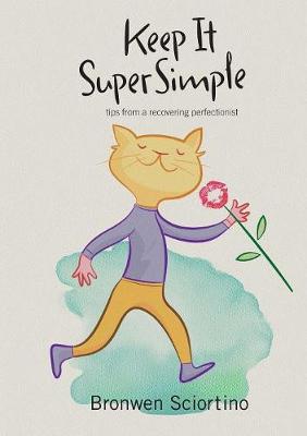 Keep It Super Simple: Tips from a Recovering Perfectionist - Keep It Super Simple 1 (Paperback)