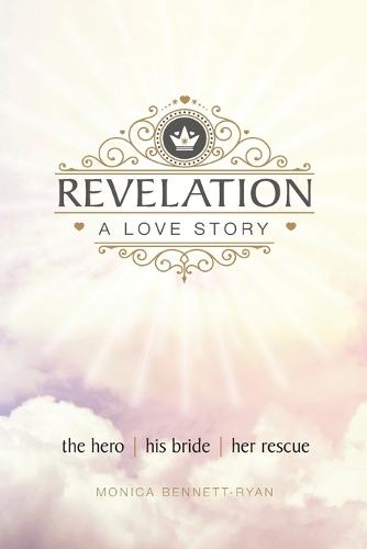 Revelation a Love Story: The Hero - His Bride - Her Rescue (Paperback)
