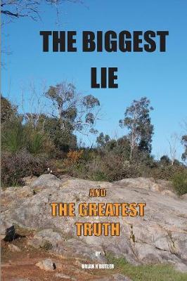 The Biggest Lie and the Greatest Truth (Paperback)