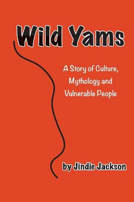 Wild Yams: A Story of Culture, Mythology and Vulnerable People (Paperback)