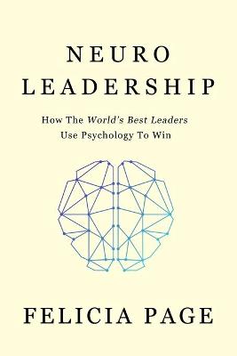 Neuroleadership: How the World's Best Leaders Use Psychology to Win (Paperback)